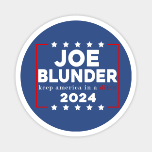 Joe Blunder keep america in a ditch 2024 Magnet